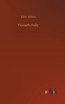 Florizel's Folly by John Ashton