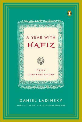 A Year with Hafiz: Daily Contemplations by Daniel Ladinsky, Hafez