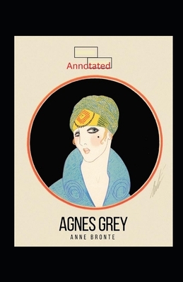 Agnes Grey-Anne's Original Edition(Annotated) by Anne Brontë