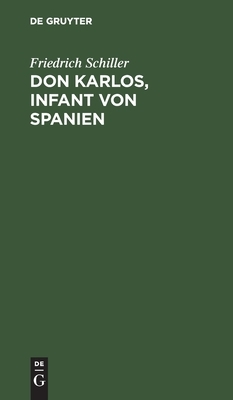 Don Karlos, Infant Von Spanien by Friedrich Schiller