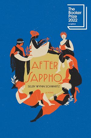 After Sappho: A Novel by Selby Wynn Schwartz