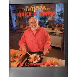 The Urban Peasant: Quick & Simple Cookbook by James Barber