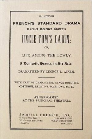 Harriet Beecher Stowe's Uncle Tom's Cabin: Or, Life Among the Lowly. A Domestic Drama, in Six Acts by George L. Aiken, Harriet Beecher Stowe