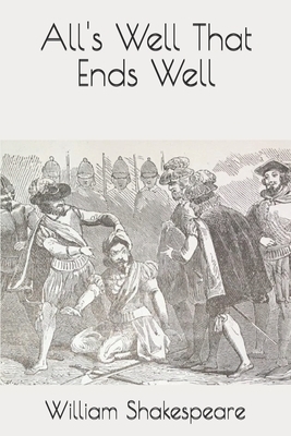 All's Well That Ends Well by William Shakespeare