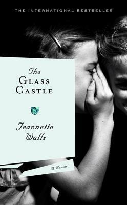 The Glass Castle: A Memoir by Jeannette Walls