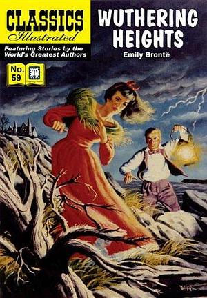 Wuthering Heights: Classics Illustrated by William B. Jones Jr., Emily Brontë, Harry G. Miller, Harry G. Miller