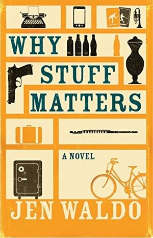 Why Stuff Matters by Jen Waldo