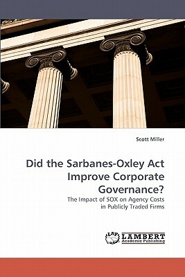 Did the Sarbanes-Oxley ACT Improve Corporate Governance? by Scott Miller
