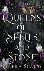 Queens of Spells and Stone by Katerina Stevens