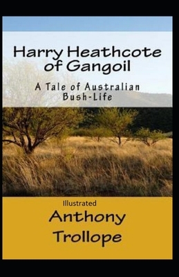 Harry Heathcote of Gangoil Illustrated by Anthony Trollope