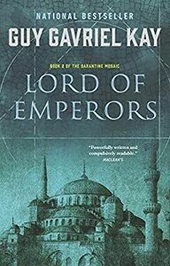 Lord of Emperors by Guy Gavriel Kay