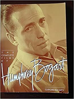 Bogey: The Films of Humphrey Bogart by Clifford McCarty