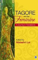 Tagore and the Feminine: A Journey in Translations by Malashri Lal