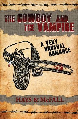 The Cowboy and the Vampire: A Very Unusual Romance by Kathleen McFall, Clark Hays