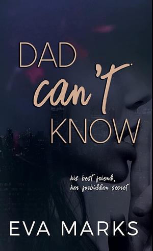 Dad Can't Know by Eva Marks