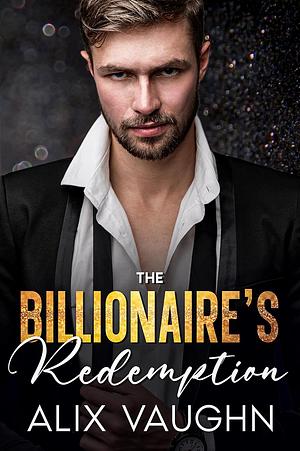 The Billionaire's Redemption by Alix Vaughn