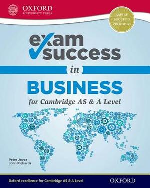 Exam Success in Business for Cambridge as & a Level by Peter Joyce, John Richards