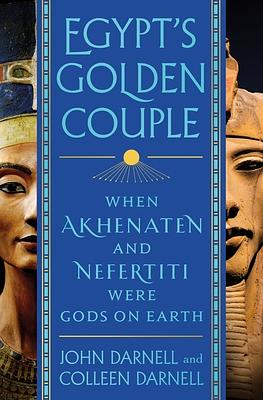 Egypt's Golden Couple by Colleen Darnell, John Coleman Darnell