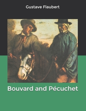 Bouvard and Pécuchet by Gustave Flaubert