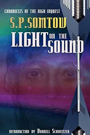 Light on the Sound: Chronicles of the High Inquest by S.P. Somtow