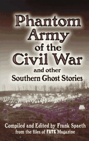 Phantom Army Of The Civil War and Other Southern Ghost Stories by Frank Spaeth