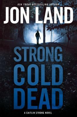 Strong Cold Dead by Jon Land