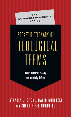 Pocket Dictionary of Theological Terms by David Guretzki, Cherith Fee Nordling, Stanley J. Grenz