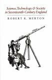Science, Technology & Society in Seventeenth Century England by Robert K. Merton