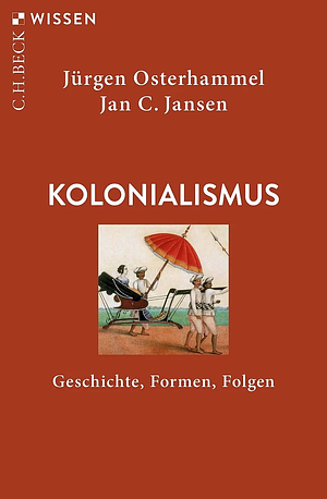 Kolonialismus: Geschichte, Formen, Folgen by Jürgen Osterhammel