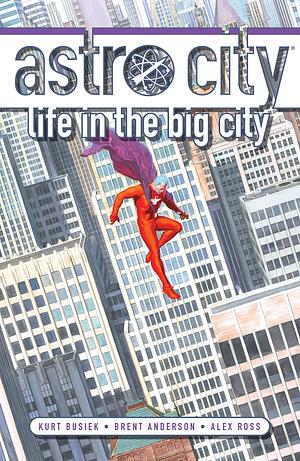 Astro City (1995-1996) Vol. 1: Life in the Big City: New Edition by Kurt Busiek, Kurt Busiek, Brent Anderson