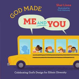 God Made Me and You: Celebrating God's Design for Ethnic Diversity by Shai Linne