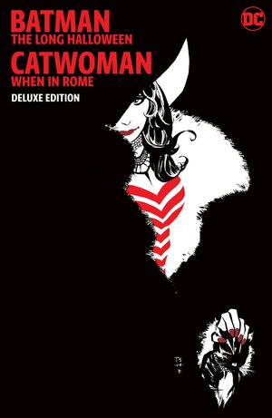Batman: The Long Halloween: Catwoman When in Rome The Deluxe Edition by Jeph Loeb