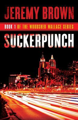 Suckerpunch: Round 1 in the Woodshed Wallace Series by Jeremy Brown