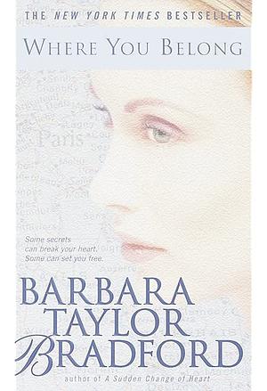 Where You Belong: A Novel by Barbara Taylor Bradford