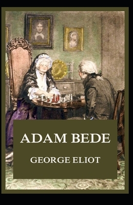 Adam Bede Illustrated by George Eliot