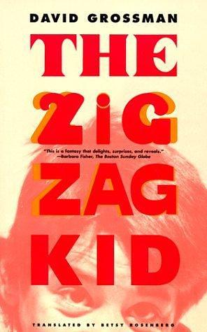 The Zigzag Kid: A Novel by David Grossman, David Grossman