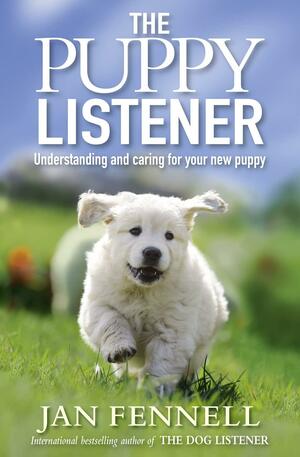 Puppy Listener Understanding and Caring for Your New Puppy by Jan Fennell
