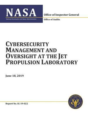 Cybersecurity Management and Oversight at the Jet Propulsion Laboratory: Ig-19-022 by NASA