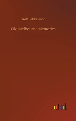 Old Melbourne Memories by Rolf Boldrewood