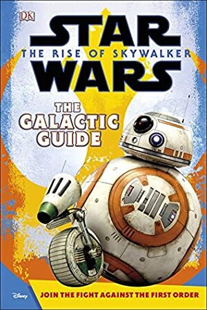 Star Wars The Rise of Skywalker The Galactic Guide by Matt Jones, D.K. Publishing