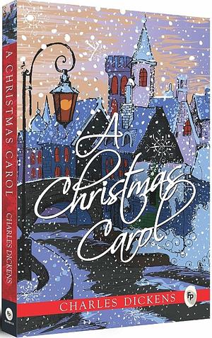 A Christmas Carol by Charles Dickens