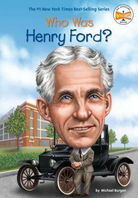 Who Was Henry Ford? by Who HQ, Michael Burgan