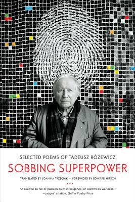 Sobbing Superpower: Selected Poems of Tadeusz Rozewicz by Tadeusz Rózewicz