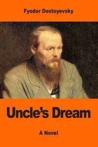 Uncle's Dream by Fyodor Dostoevsky