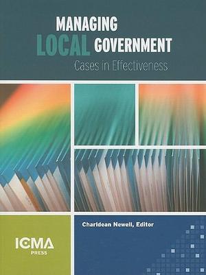 Managing Local Government: Cases in Effectiveness by Charldean Newell