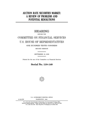 Auction rate securities market: a review of problems and potential resolutions by Committee on Financial Services (house), United S. Congress, United States House of Representatives