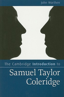 The Cambridge Introduction to Samuel Taylor Coleridge by John Worthen