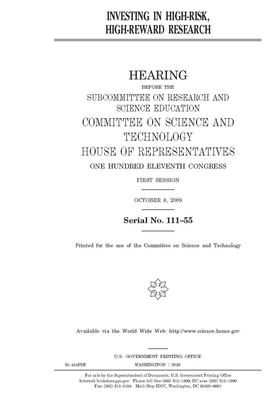 Investing in high-risk, high-reward research by United S. Congress, Committee on Science and Techno (house), United States House of Representatives