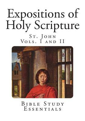 Expositions of Holy Scripture: St. John by Alexander MacLaren