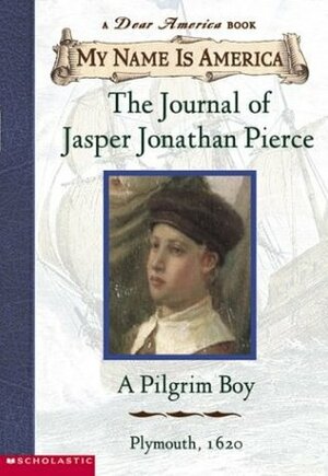 The Journal of Jasper Jonathan Pierce: A Pilgrim Boy by Ann Rinaldi